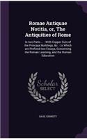 Romae Antiquae Notitia, Or, the Antiquities of Rome