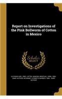 Report on Investigations of the Pink Bollworm of Cotton in Mexico