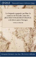 Les Brigands Espagnols: Par Mme. La Comtesse de Flesselles: Auter Des Jeuunes Voygeurs En France: Et de Divers Autres Ouvrages; Tome Quatrileme