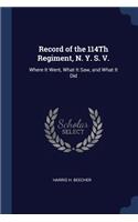 Record of the 114Th Regiment, N. Y. S. V.: Where It Went, What It Saw, and What It Did