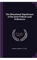 The Educational Significance of the Early Federal Land Ordinances