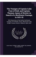 Voyages of Captain Luke Foxe of Hull, and Captain Thomas James of Bristol, in Search of a Northwest Passage, in 1631-32