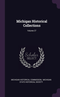 Michigan Historical Collections; Volume 27