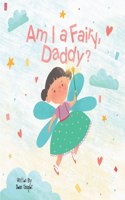 Am I a Fairy, Daddy?