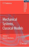 Mechanical Systems, Classical Models: Volume 1: Particle Mechanics(Mathematical and Analytical Techniques with Applications to Engineering)
