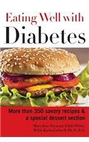 Eating Well with Diabetes: More Than 350 Savory Recipes and a Special Dessert Section