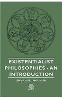 Existentialist Philosophies - An Introduction