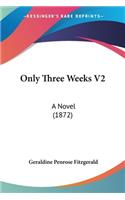 Only Three Weeks V2: A Novel (1872)