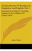 Introduction To Reading, In Singhalese And English, Part 1: Intended As A Help To Teaching English To The Children Of Ceylon (1821)