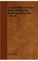 Staff Officer's Scrap-Book, During the Russo-Japanese War - Vol. II