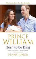 Prince William: Born to be King