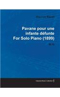 Pavane Pour Une Infante Défunte by Maurice Ravel for Solo Piano (1899) M.19
