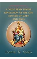 Must Read Divine Revelation of the Life History of Mary and Jesus: An Abridged Verdion of Mary of Aagreda's City of God