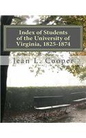 Index of Students of the University of Virginia, 1825-1874