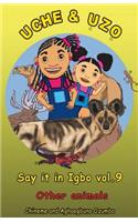 Uche and Uzo Say it in Igbo vol.9: Other animals(Igbo)