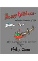 Happy Holidaze and Other Tragedies of Life: There is Strangeness in the Universe, Volume 2