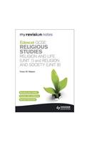 My Revision Notes: Edexcel GCSE Religious Studies Religion and Life (Unit 1) and Religion and Society (Unit 8)