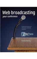 Web Broadcasting Your Conference