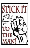 Stick it to the Man!