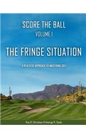 Score the Ball Volume 1 The Fringe Situation