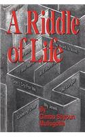 A Riddle of Life: (English)