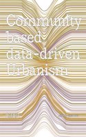 Community-based, Data-driven Urbanism