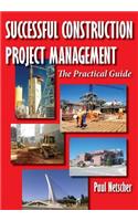 Successful Construction Project Management: The Practical Guide