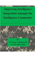 Improving Intelligence Integration Amongst the Intelligence Community