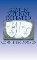 Beaten But Not Defeated