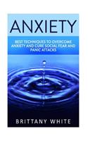 Anxiety: How to Overcome Anxiety and Shyness, Free from Stress, Build Self-Esteem, Be More Social, Build Confidence, Cure Panic Attacks in Your Life: How to Overcome Anxiety and Shyness, Free from Stress, Build Self-Esteem, Be More Social, Build Confidence, Cure Panic Attacks in Your Life