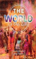 The WORLD is Our Lab