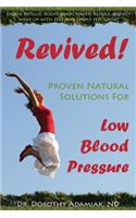 Revived! Proven Natural Solutions for Low Blood Pressure: (English)