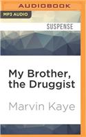 My Brother, the Druggist