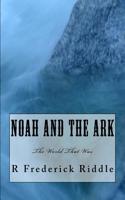 Noah and the Ark: The World That Was