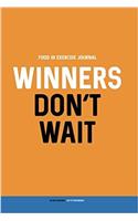 Food and Exercise Journal: Winners Dont Wait