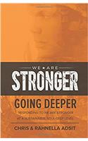 We Are Stronger - Going Deeper: Responding to We Are Stronger at a Sustainable, Soul-Deep Level