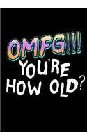 OMFG!!! You're How Old?: Lined Birthday Memory Book