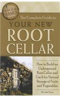 Complete Guide to Your New Root Cellar: How to Build an Underground Root Cellar & Use It for Natural Storage of Fruits & Vegetables