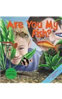 Are You My Fish?