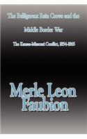 The Belligerent Rain Crows and the Middle Border War: The Kansas-Missouri Conflict, 1854-1865
