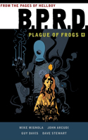 B.p.r.d: Plague Of Frogs Volume 4: Plague of Frogs(B.P.R.D.)