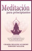 Meditación para principiantes: Aprende a meditar fácilmente para estar más atento, libre de estrés y más fuerte emocionalmente.