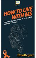 How To Live With MS: Your Step By Step Guide To Living With Multiple Sclerosis