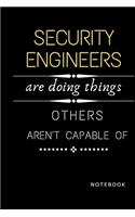 Security Engineers Are Doing Things Others Are Not Capable Of Notebook: Jobs Notebook / Perfect Office Job Utility - Gift Notebook- Gift Present Idea- 6x9 inches - 110 blank numbered pages -