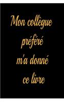 Mon collègue préféré m'a donné ce livre - journal de bord ligné: cadeaux de carnets pour filles et garçons - Mon collègue préféré m'a donné ce livre