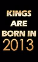 Kings Are Born In 2013 Notebook