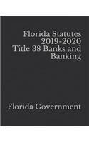 Florida Statutes 2019-2020 Title 38 Banks and Banking
