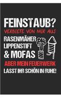 Feinstaub? Verbiete Von Mir Aus Rasenmäher Lippenstift & Mofas Aber Mein Feuerwerk Lass Ihr Schön In Ruhe!: Pyro & Feuerwerker Notizbuch 6'x9' Liniert Geschenk für Pyrotechniker & Böller