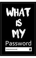 What Is My Password: Password log book and internet, Password Book, An Organizer for All Your Passwords, alphabetical password book, Logbook To Protect Usernames, Perfec
