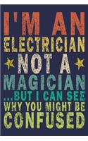 I'm An Electrician Not A Magician ...But I Can See Why You Might Be Confused